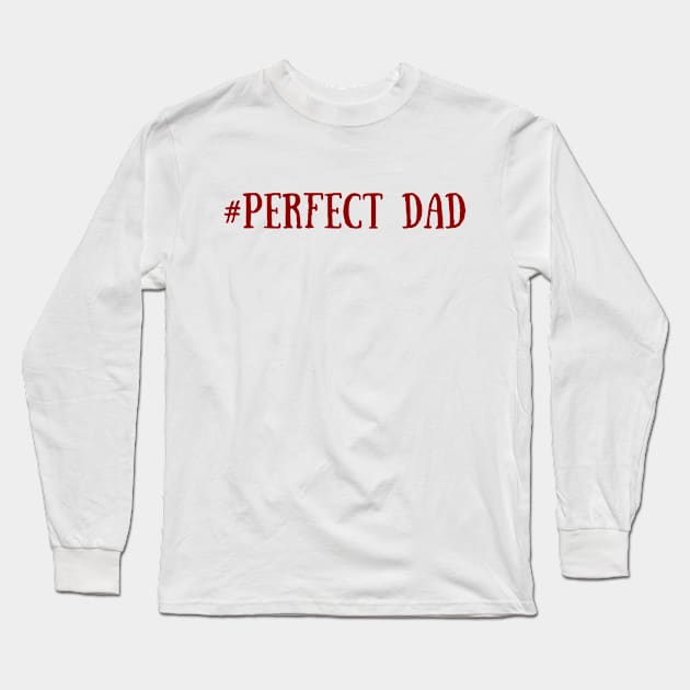 # Perfect Dad, Dad Gift, Father's day gift Red Long Sleeve T-Shirt by ReneeM